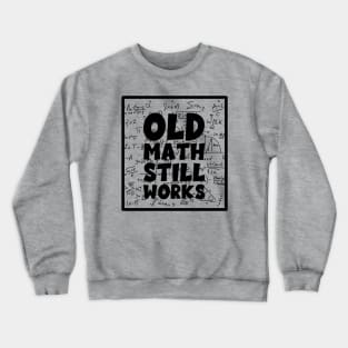 Old Math Still Works Crewneck Sweatshirt